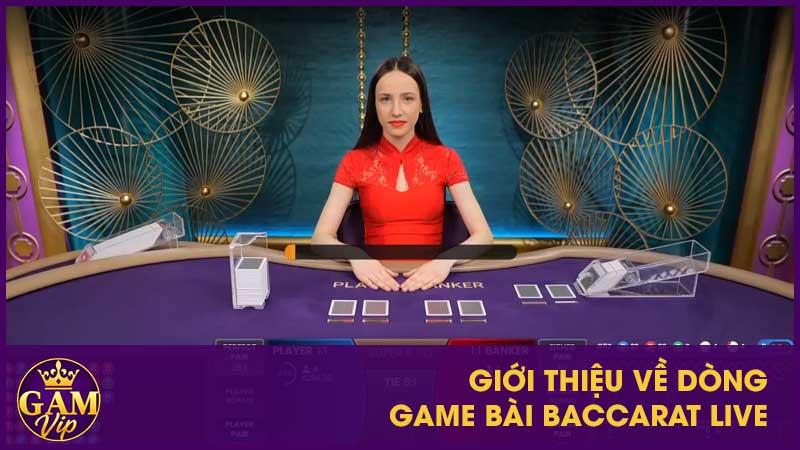 Baccarat Live: Game Bài Huyền Thoại Dễ Chơi Dễ Trúng 2 Giới thiệu về dòng game bài Baccarat Live
