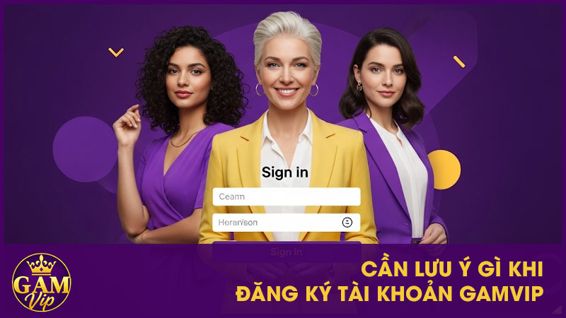 Hướng Dẫn Đăng Ký Gamvip - Bước Đầu Tham Gia Nền Tảng Uy Tín 3 Cần lưu ý gì khi đăng ký tài khoản GamVip?