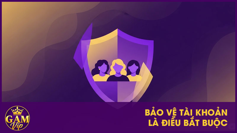 Hướng Dẫn Đăng Nhập Gamvip - Truy Cập Nhanh Chóng An Toàn 4 Bảo vệ tài khoản là điều bắt buộc