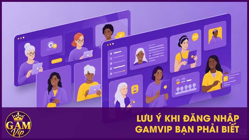 Hướng Dẫn Đăng Nhập Gamvip - Truy Cập Nhanh Chóng An Toàn 3 Lưu ý khi đăng nhập GamVip bạn phải biết