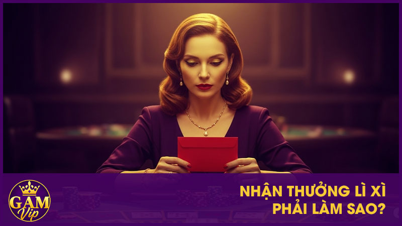 Nhận thưởng lì xì phải làm sao?