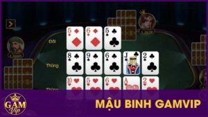 Mậu Binh Gamvip - Trải Nghiệm Chiến Thuật Đỉnh Cao