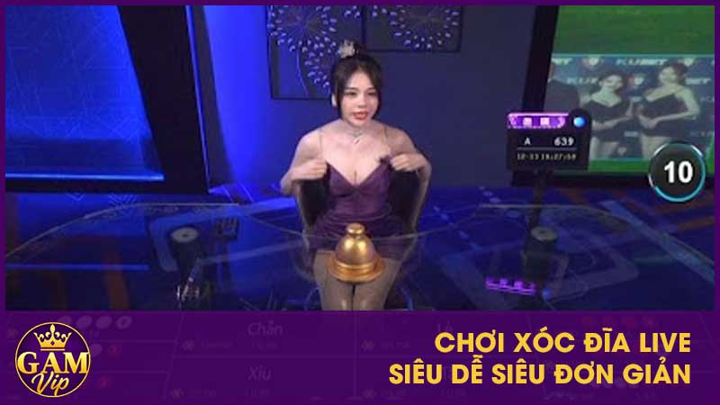 Chơi xóc đĩa live siêu dễ siêu đơn giản